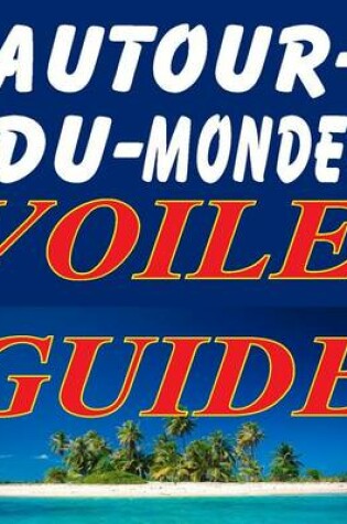 Cover of Autour Du Monde Voile Guide