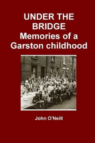 Cover of UNDER THE BRIDGE: Memories of a Garston Childhood