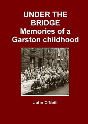 Book cover for UNDER THE BRIDGE: Memories of a Garston Childhood