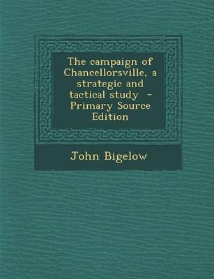 Book cover for The Campaign of Chancellorsville, a Strategic and Tactical Study - Primary Source Edition