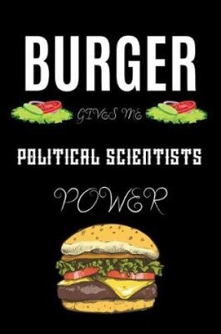 Cover of Burger Gives Me Political Scientists Power