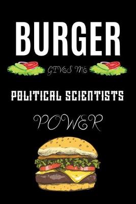 Book cover for Burger Gives Me Political Scientists Power