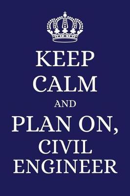 Book cover for Keep Calm and Plan on Civil Engineer