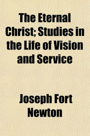 Cover of The Eternal Christ; Studies in the Life of Vision and Service