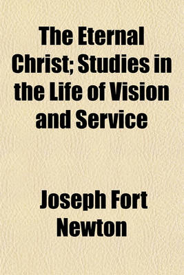 Book cover for The Eternal Christ; Studies in the Life of Vision and Service