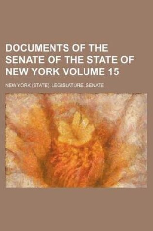 Cover of Documents of the Senate of the State of New York Volume 15