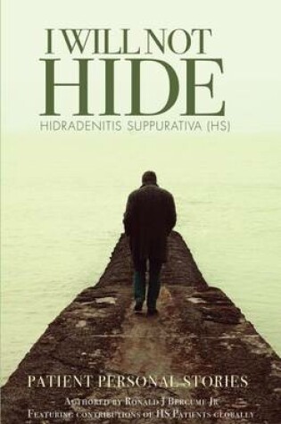 Cover of I WILL NOT HIDE Hidradenitis suppurativa (HS)