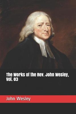 Book cover for The Works of the Rev. John Wesley, Vol. 03