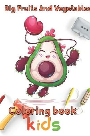 Cover of Big Fruits and Vegetables Coloring book kids