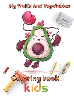 Book cover for Big Fruits and Vegetables Coloring book kids