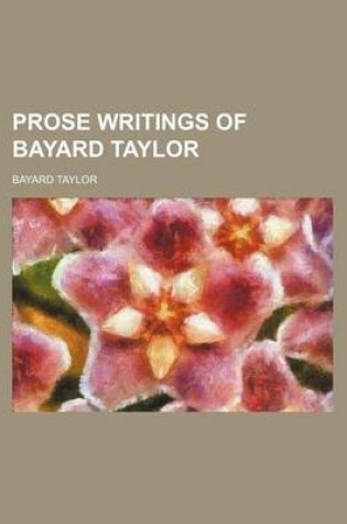 Cover of Prose Writings of Bayard Taylor (Volume 8)