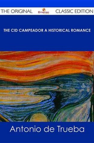 Cover of The Cid Campeador a Historical Romance - The Original Classic Edition