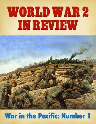 Book cover for World War 2 In Review: War In the Pacific Number 1