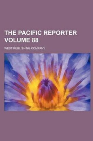 Cover of The Pacific Reporter Volume 88