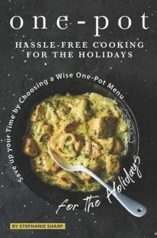 Cover of One-Pot Hassle-Free Cooking for the Holidays