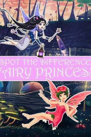Cover of Spot the Difference Fairy Princess!