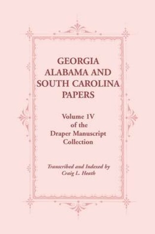 Cover of Georgia, Alabama and South Carolina Papers, Volume 1v of the Draper Manuscript Collection