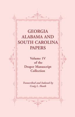 Book cover for Georgia, Alabama and South Carolina Papers, Volume 1v of the Draper Manuscript Collection