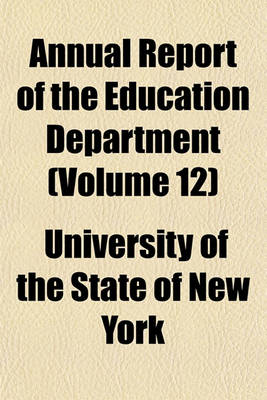 Book cover for Annual Report of the Education Department (Volume 12)