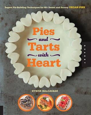 Book cover for Pies and Tarts with Heart: Expert Pie-Building Techniques for 60+ Sweet and Savory Vegan Pies