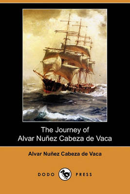 Book cover for The Journey of Alvar Nunez Cabeza de Vaca (Dodo Press)