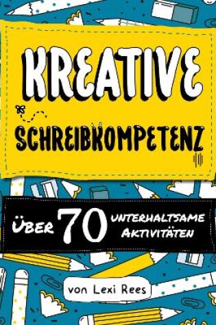 Cover of Kreative Schreibkompetenz:Uber 70 unterhaltsame Aktivitaten