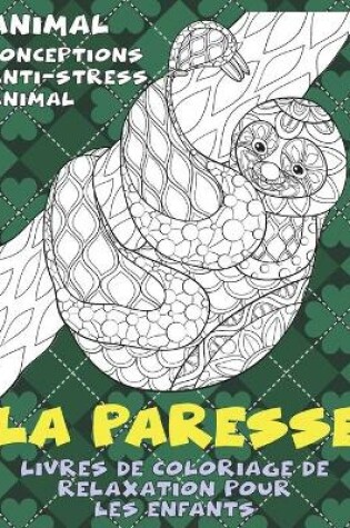 Cover of Livres de coloriage de relaxation pour les enfants - Conceptions anti-stress Animal - Animal - La paresse
