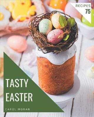 Book cover for 75 Tasty Easter Recipes