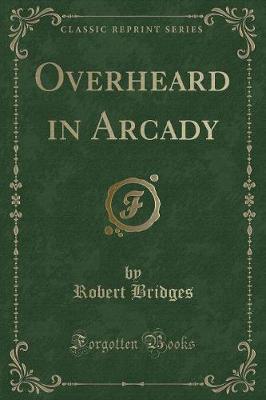 Book cover for Overheard in Arcady (Classic Reprint)