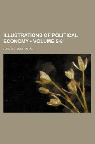 Cover of Illustrations of Political Economy (Volume 5-8)