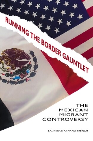 Cover of Running the Border Gauntlet: The Mexican Migrant Controversy