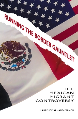 Book cover for Running the Border Gauntlet: The Mexican Migrant Controversy