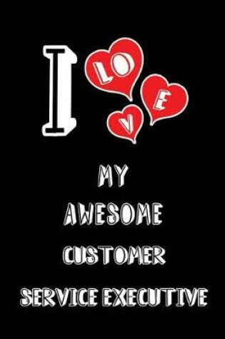 Cover of I Love My Awesome Customer Service Executive