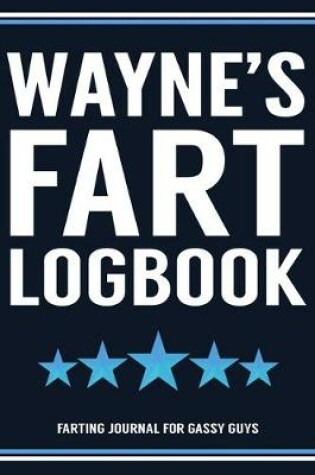 Cover of Wayne's Fart Logbook Farting Journal For Gassy Guys