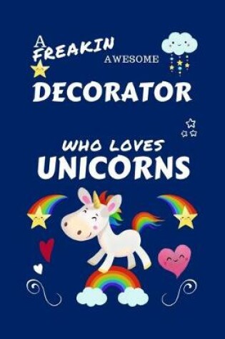 Cover of A Freakin Awesome Decorator Who Loves Unicorns