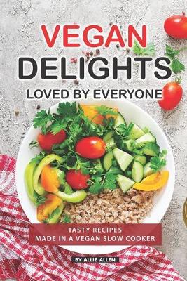 Book cover for Vegan Delights Loved by Everyone