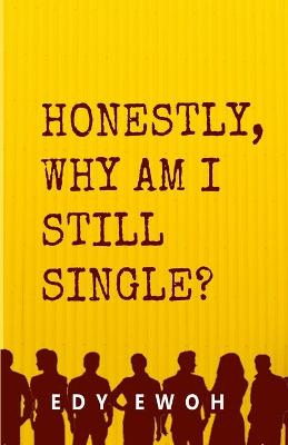 Book cover for Honestly, Why Am I Still Single?