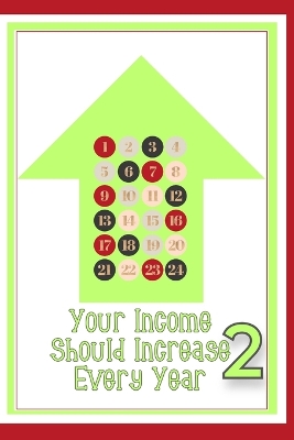 Cover of Your Income Should Increase Every Year 2