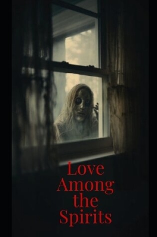 Cover of Love Among the Spirits