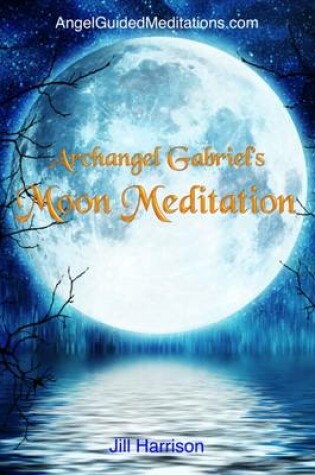 Cover of Archangel Gabriel's Moon Meditation - Guided Meditation