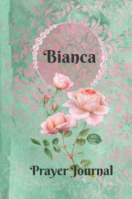 Book cover for Bianca Personalized Name Praise and Worship Prayer Journal