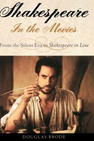 Cover of Shakespeare in the Movies: From the Silent Era to Shakespeare in Love