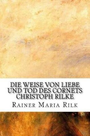 Cover of Die Weise von Liebe und Tod des Cornets Christoph Rilke