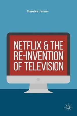 Book cover for Netflix and the Re-invention of Television