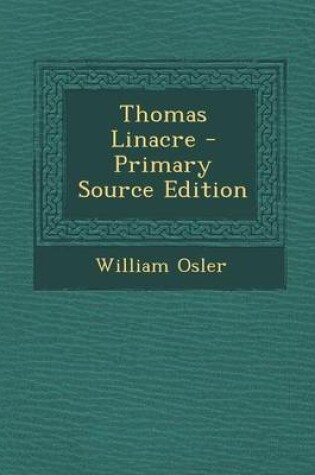 Cover of Thomas Linacre - Primary Source Edition