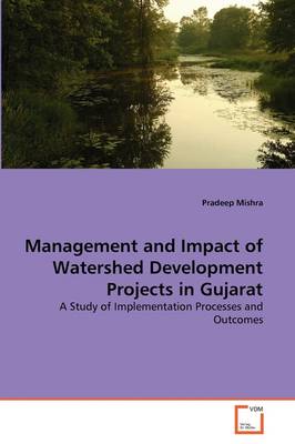 Book cover for Management and Impact of Watershed Development Projects in Gujarat