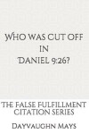 Book cover for Who was Cut off in Daniel 9