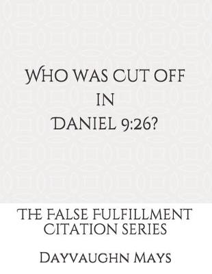 Book cover for Who was Cut off in Daniel 9