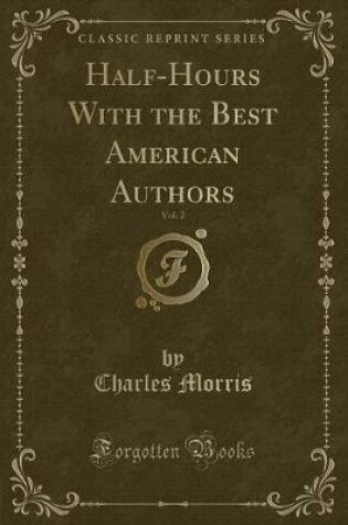 Cover of Half-Hours with the Best American Authors, Vol. 2 (Classic Reprint)