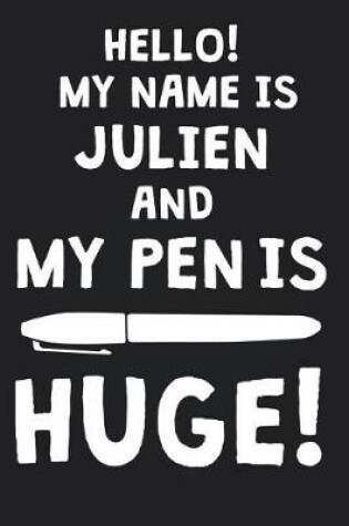 Cover of Hello! My Name Is JULIEN And My Pen Is Huge!